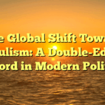 The Global Shift Toward Populism: A Double-Edged Sword in Modern Politics