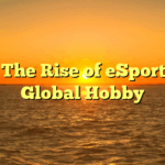 Title: The Rise of eSports as a Global Hobby