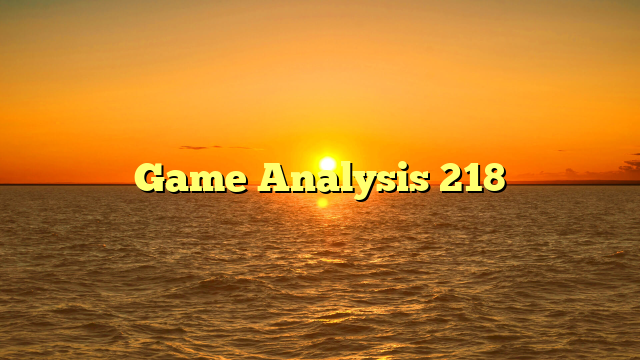 Game Analysis 218