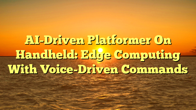 AI-Driven Platformer On Handheld: Edge Computing With Voice-Driven Commands